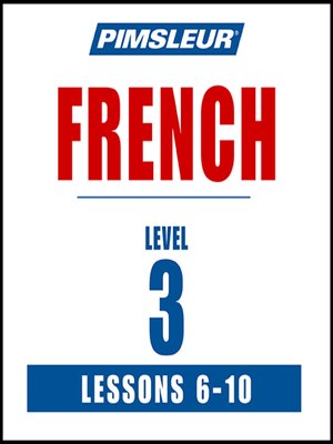 Pimsleur French Level 3 Lessons 6-10 - Audiobook